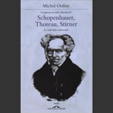 Schopenhauer Thoreau Stirner Le Radicalita Esistenziali Controstoria Della Filosofia Recensione